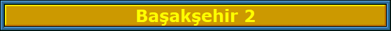 Ba?ak?ehir 2